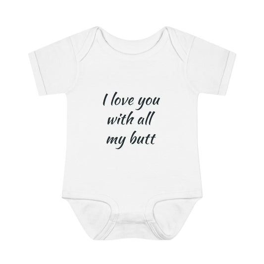 Infant Bodysuit — "I Love You With All My Butt" Cute Baby Onesie, Newborn Gift